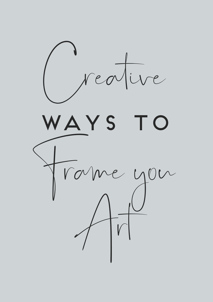 Creative ways to frame your art