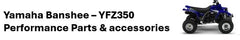 Yamaha Banshee YFZ350 Performance parts & Accessories