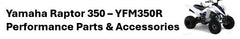 Yamaha Raptor 350 – YFM350R Performance Parts & Accessories | Moto-House MX