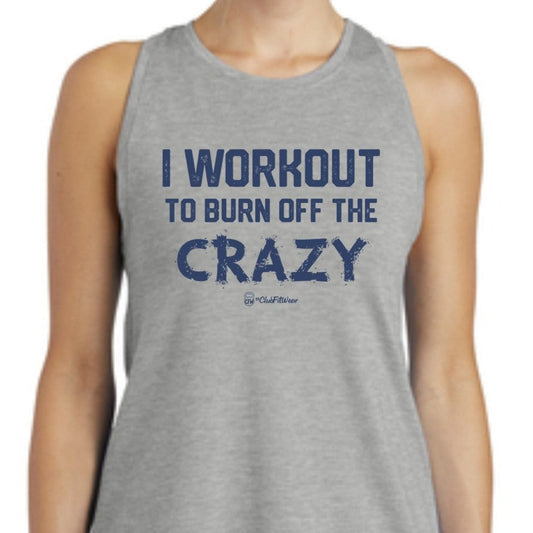 I Workout to Burn off the Crazy Tank, Workout Tanks for Women