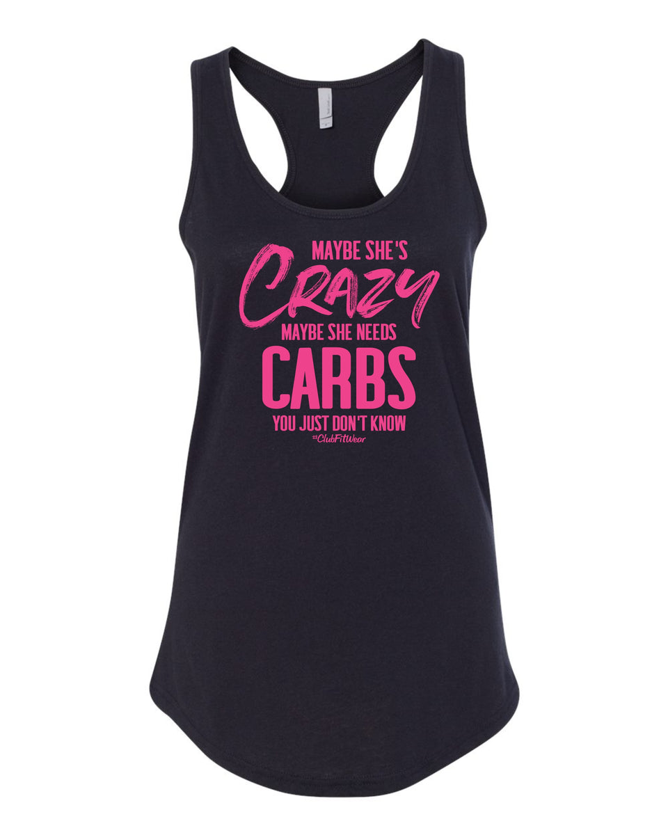 Maybe She's Crazy Maybe She Needs Carbs – ClubFitWear