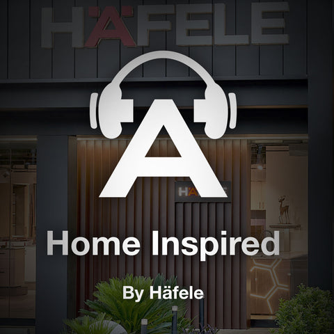 Home Inspired With Hafele - Podcast Logo