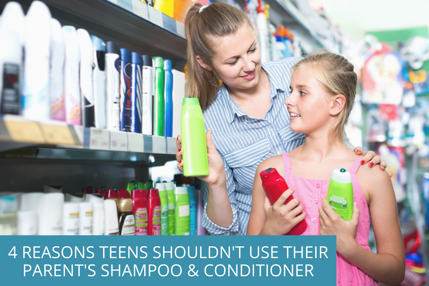 mom helping her teen pick out the right shampoo and conditioner