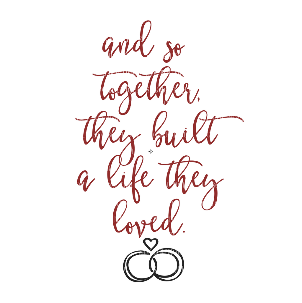 Free Free 211 And So Together They Built A Life They Loved Svg Free SVG PNG EPS DXF File