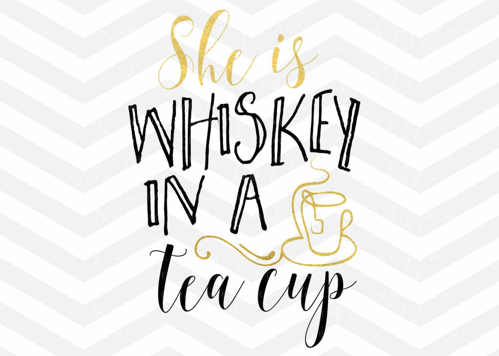 Download She Is Whiskey In A Teacup SVG File, Cut File, Whiskey SVG ...