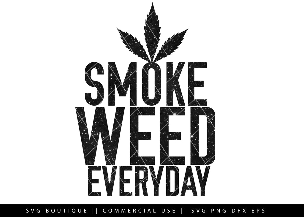 Download Smoke Weed Everyday - Weed/Dope SVG Files - Cut File For ...