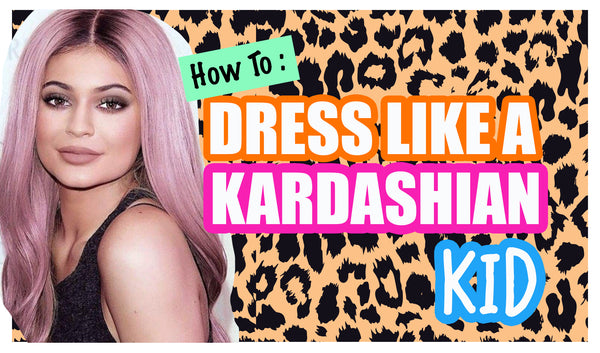 dress like a kardashian kid