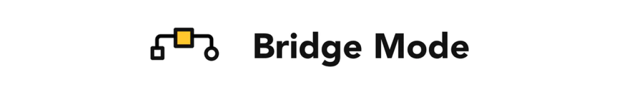 Bridge Mode