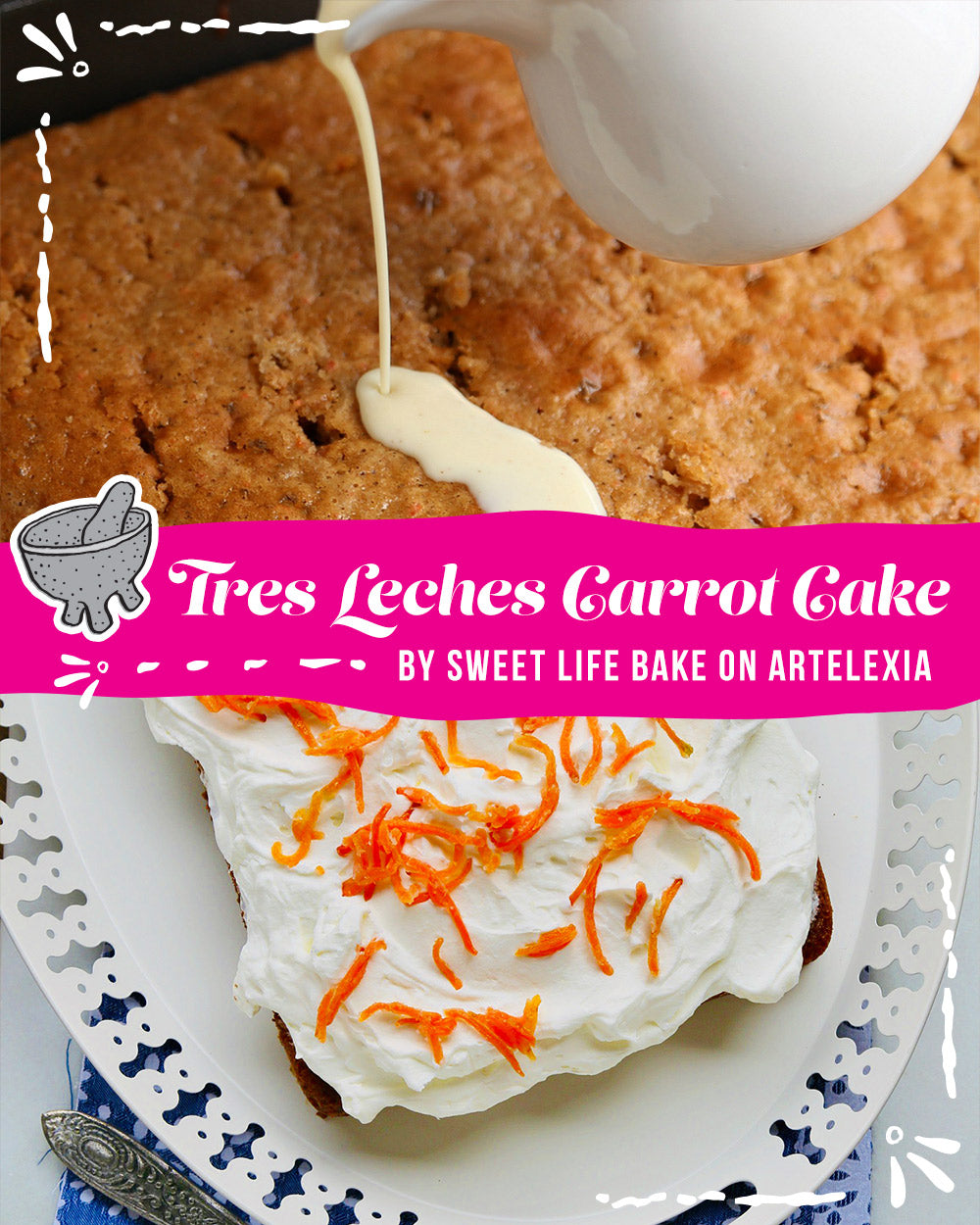 Vianney Rodriguez Tres Leches Carrot Cake Recipe by Sweet Life Bake on Artelexia.