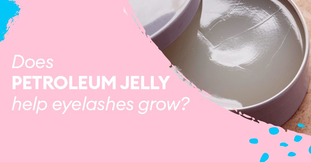Does petroleum jelly help eyelashes grow? George