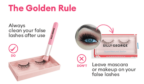 The Golden Rule - Always clean your false lashes after use. Leave mascara or makeup on your false lashes