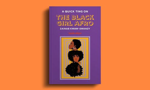 A Quick Ting On The Black Girl Afro book by Zainab Kwaw-Swanzy