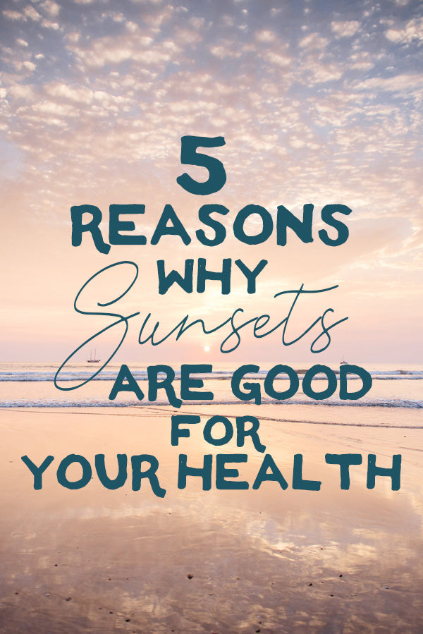Five reasons why sunsets are good for your health by Kristen M. Brown, Samba to the Sea.