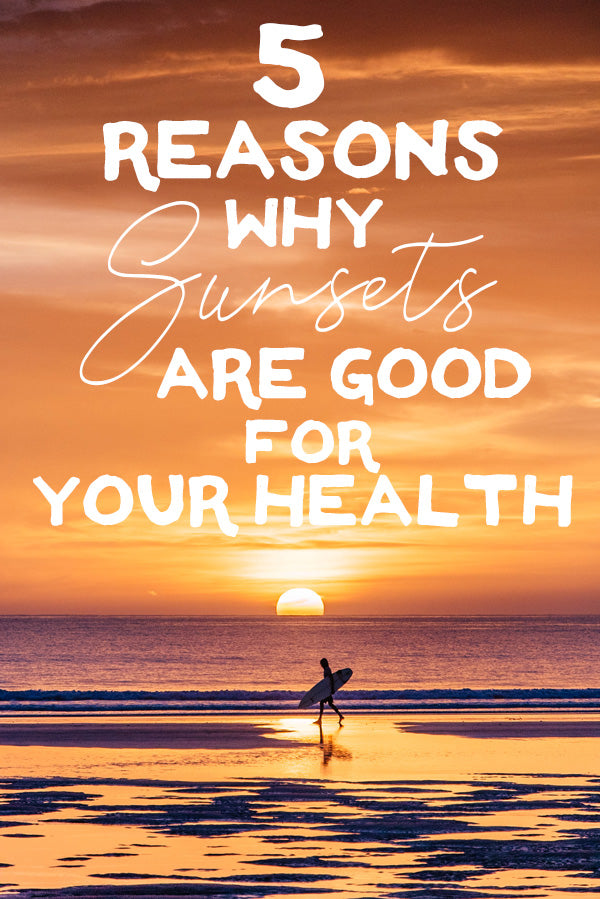 Five reasons why sunsets are good for your health by Kristen M. Brown, Samba to the Sea.
