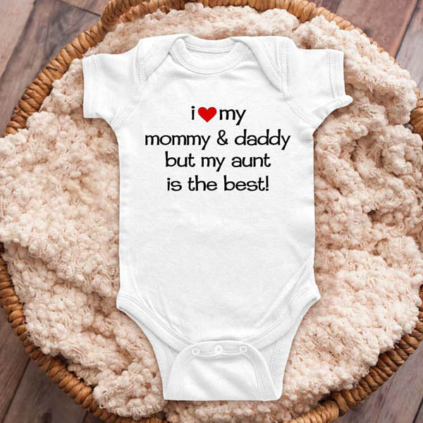 I Love My Mommy Daddy But My Aunt Is The Best Funny Baby Onesie Sh Hello Handmade Goods