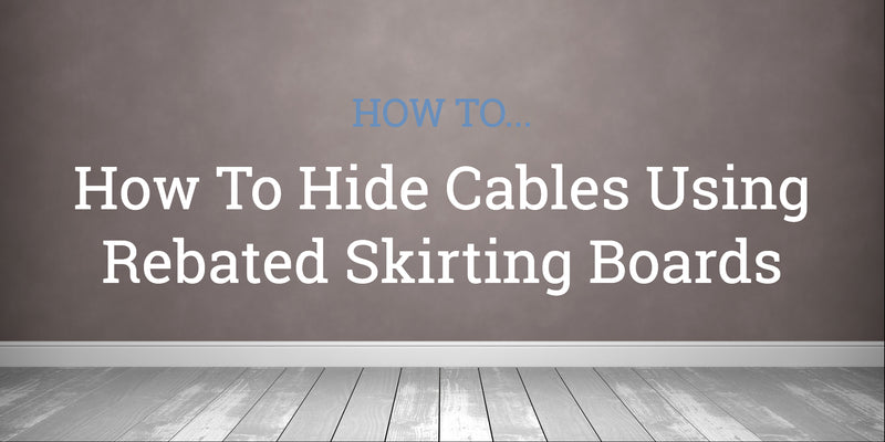 how-to-hide-cables-using-rebated-skirting-boards-like-trunking-metres