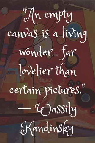 “An empty canvas is a living wonder... far lovelier than certain pictures.” ― Wassily Kandinsky