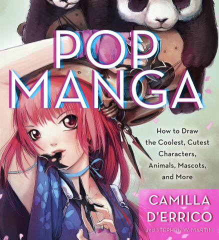 Pop Manga: How to Draw the Coolest, Cutest Characters, Animals, Mascots, and More by Camilla d'Errico and Stephen W. Martin