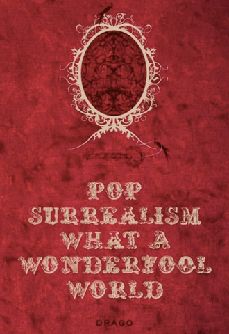 Pop Surrealism: What a Wonderfool World by Gianluca Marziani and Alexandra Mazzanti