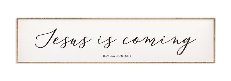 42 x 10" | Jesus Is Coming
