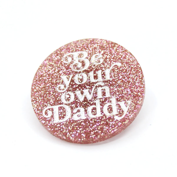 Restrained Grace Pin Be Your Own Daddy Brooch in Rose Gold Glitter