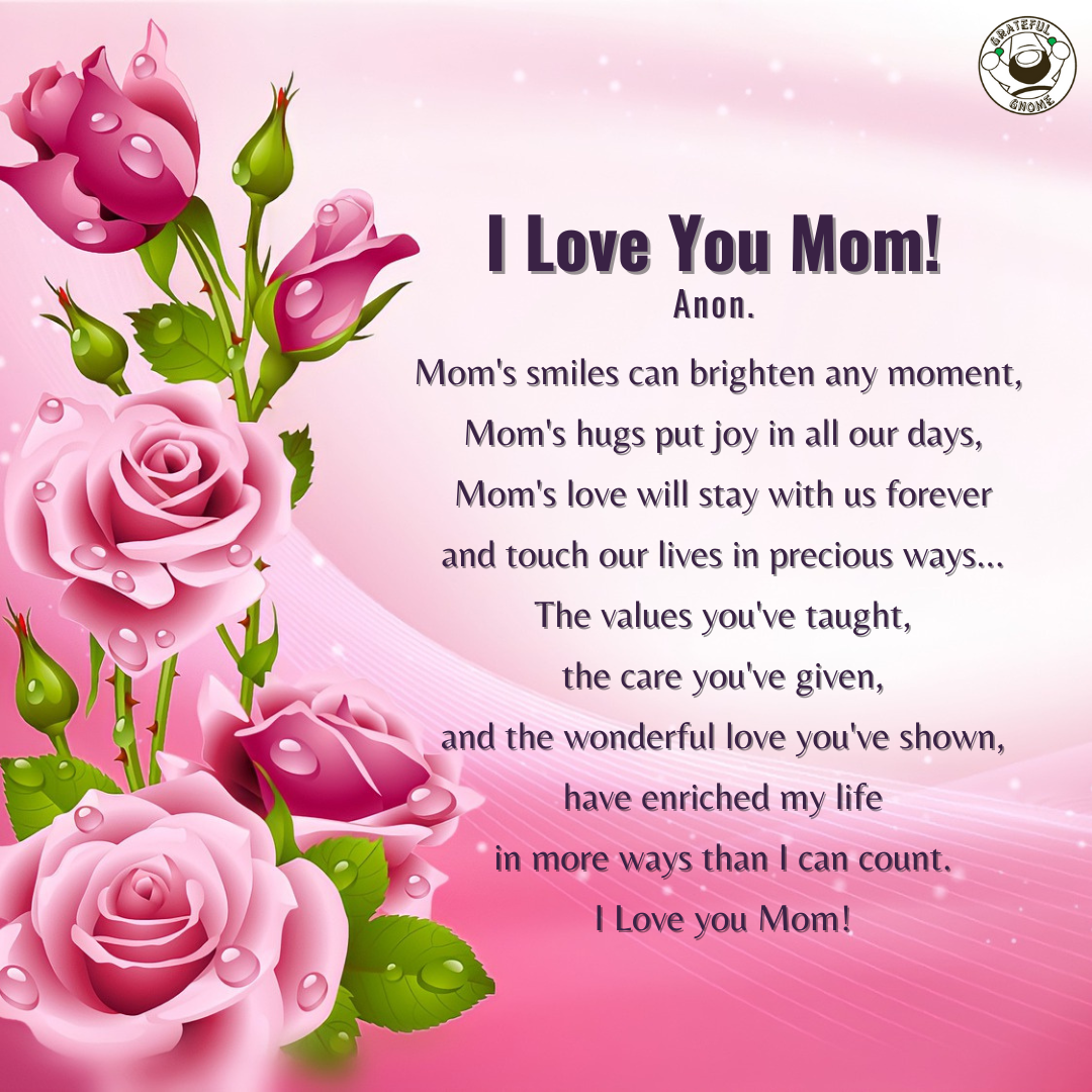 Poem of the Day - I Love You Mom! – Grateful Gnome