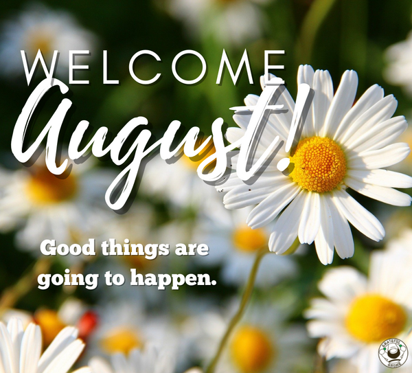 Welcome August