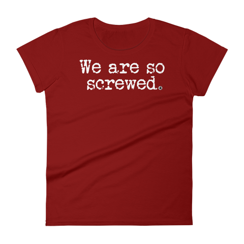 Image result for t shirt we're so screwed