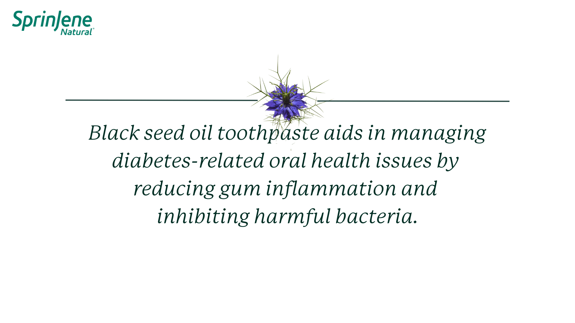 Black seed oil toothpaste aids in managing diabetes-related oral health issues by  reducing gum inflammation and  inhibiting harmful bacteria.