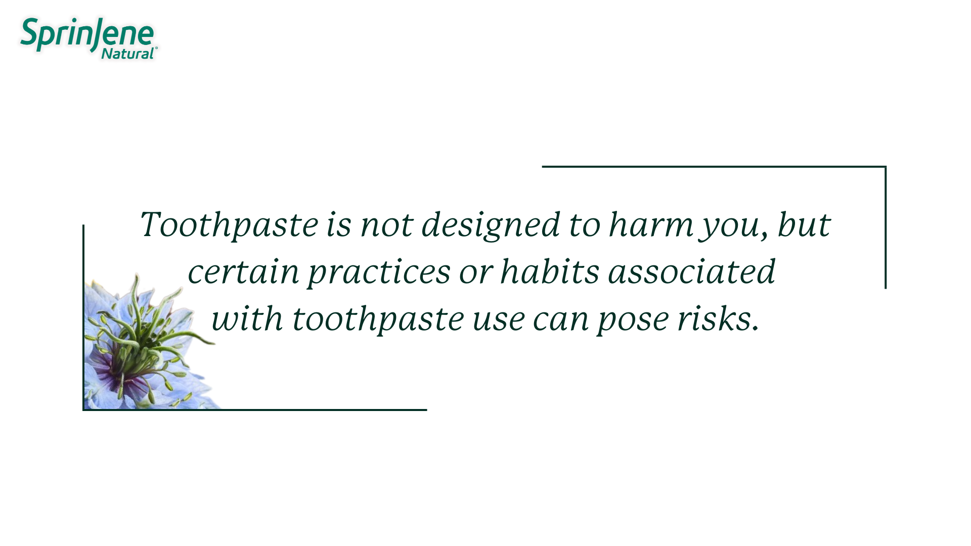 Toothpaste is not designed to harm you, but certain practices associate with toothpaste use  can pose risks.