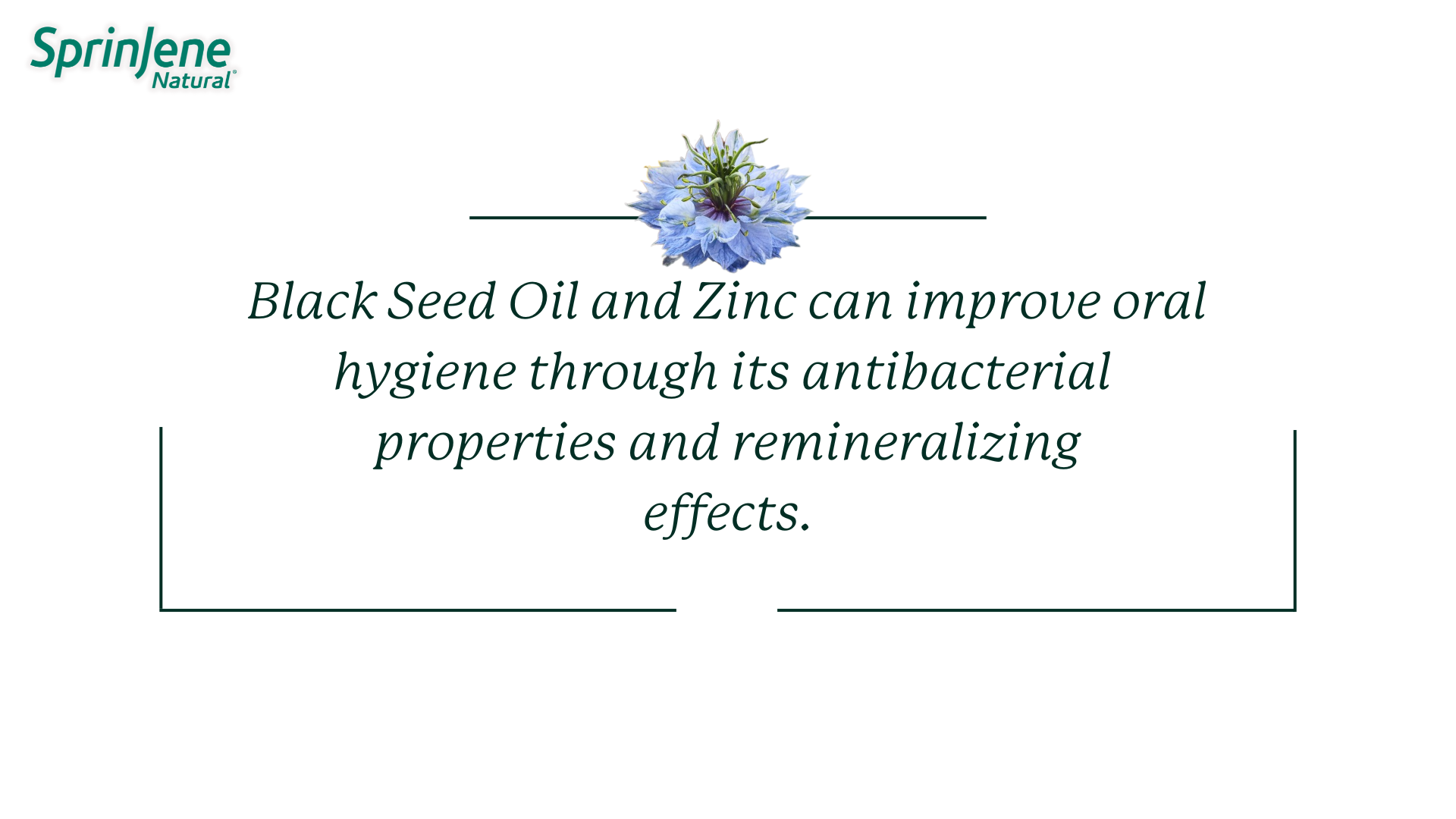 Black Seed Oil and Zinc can help improve oral hygiene