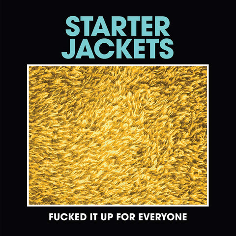 Starter Jackets - Fucked It Up For Everyone album cover