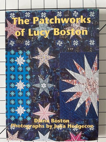 The Patchworks of Lucy Boston by Diana Boston, Photographs by Julia Hedgecoe