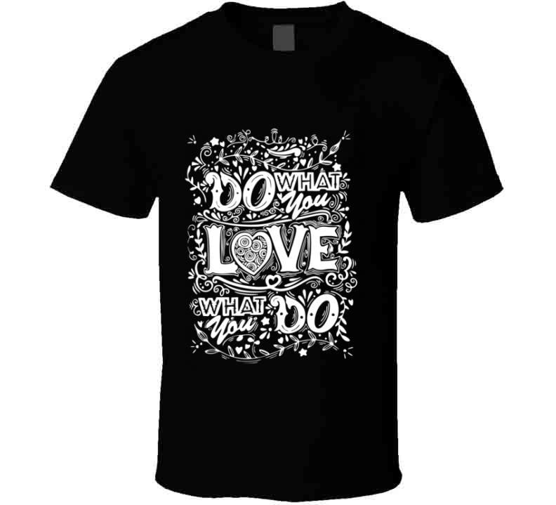 Do What You Love T Shirt – Shout Teez