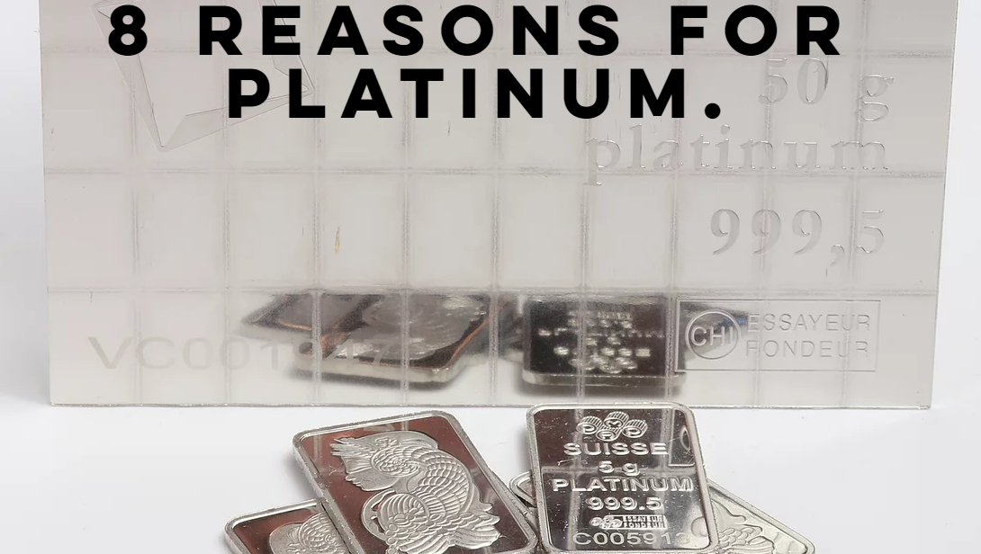8 reasons why you should be investing in Platinum.