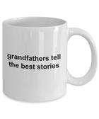Grandfathers Tell the Best Stories Coffee Mug Makes a Great Gift for Father's Day or a Birthday