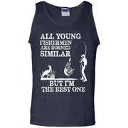All Fisherman are Borned Similar, But i’m The Best One Tank Top