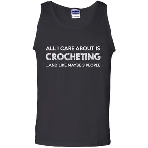 All I Care About is Crocheting and Like Maybe 3 People Tank Top