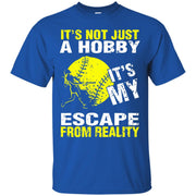 It’s Not a Hobby It’s My Escape From Reality! T-Shirt