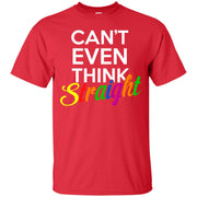 Can’t Even Think Straight T-Shirt