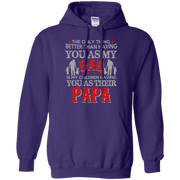 The Only Thing Better than Having yu as my Dad is My Children having you as Their Papa Hoodie