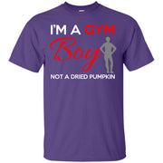 Im a Gym Boy Not a Dried Pumpkin T-Shirt