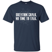 Breathin Chalk No Time to Talk T-Shirt