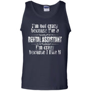 I’m Not Crazy Because I’m a Dental Assistant it’s Because I Like It Tank Top