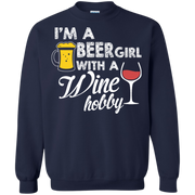 I’m A Beer Girl with a Wine Hobby Sweatshirt