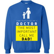 Some People Call Me a Doctor, The Most Important Call me Dad Sweatshirt
