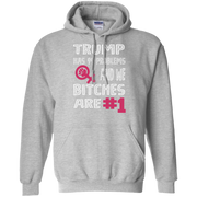 Trump Has 99 Problems & we Bitches are No.1 Hoodie