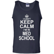 I Can’t Keep Calm I’m in Med School Tank Top