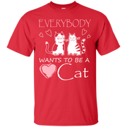 Everybody Wants To Be a Cat T-Shirt
