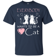 Everybody Wants To Be a Cat T-Shirt